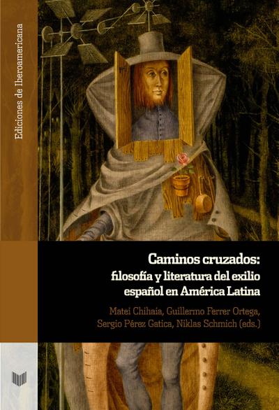 Caminos cruzados : filosofía y literatura del exilio español en América Latina