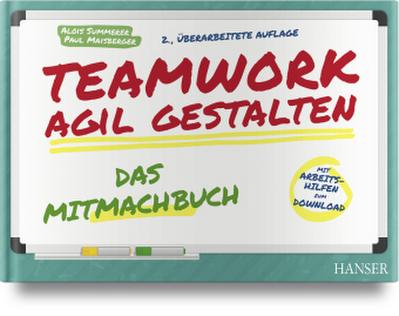 Teamwork agil gestalten - Das Mitmachbuch