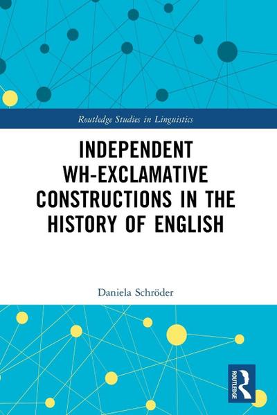 Independent Wh-Exclamative Constructions in the History of English