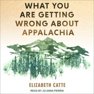 What You Are Getting Wrong about Appalachia Lib/E