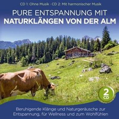 Pure Entspannung m Naturklängen von der Alm