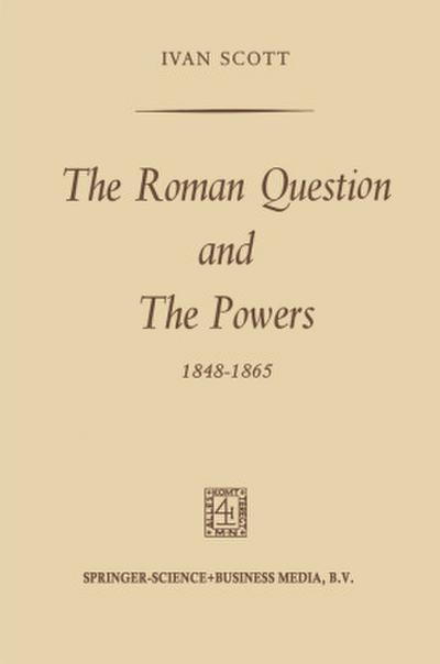 The Roman Question and the Powers, 1848-1865