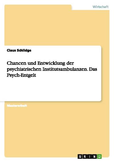 Chancen und Entwicklung der psychiatrischen Institutsambulanzen.Das Psych-Entgelt