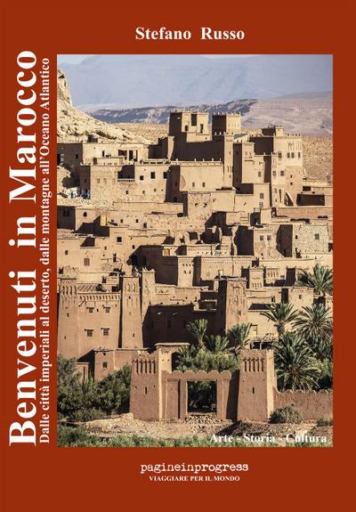 Russo, S: Benvenuti in Marocco. Dalle città imperiali al des
