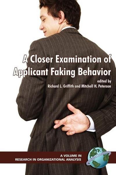 A Closer Examination of Applicant Faking Behavior