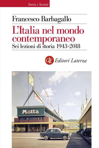 L’ Italia nel mondo contemporaneo. Sei lezioni di storia 1943-2018
