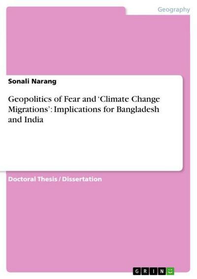 Geopolitics of Fear and ’Climate Change Migrations’: Implications for Bangladesh and India