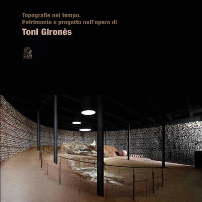 Topografie nel tempo. Patrimonio e progetto nell’opera di Toni Gironès