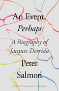 An Event, Perhaps: A Biography of Jacques Derrida