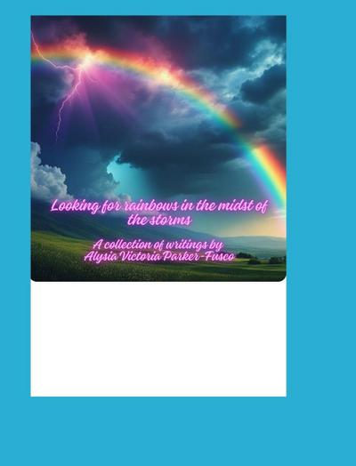 Finding rainbows in the midst of storms