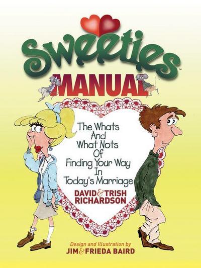 Sweeties Manual: The Whats and What Nots of Finding Your Way in Today’s Marriage