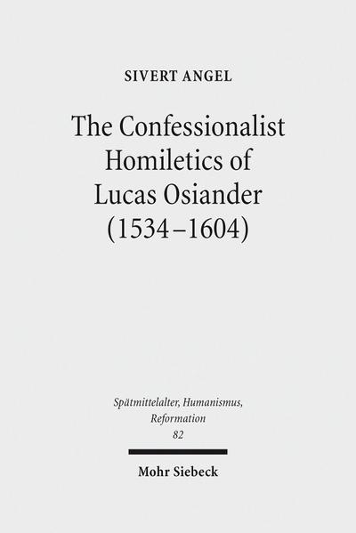 The Confessionalist Homiletics of Lucas Osiander (1534-1604)
