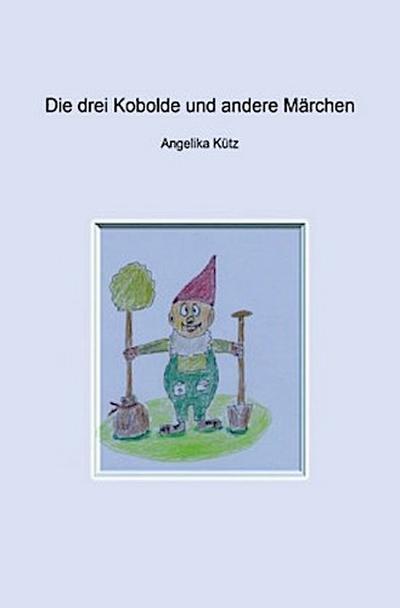 Die drei Kobolde und andere Märchen