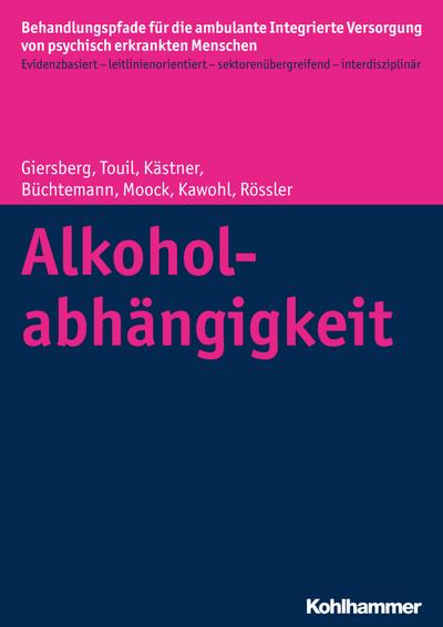Alkoholabhängigkeit (Behandlungspfade für die ambulante Integrierte Versorgung von psychisch erkrankten Menschen)