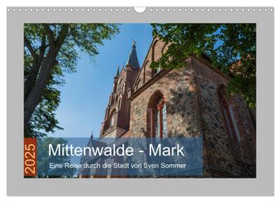 Mittenwalde - Mark (Wandkalender 2025 DIN A3 quer), CALVENDO Monatskalender