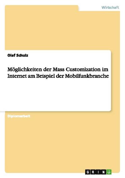 Möglichkeiten der Mass Customization im Internet am Beispiel der Mobilfunkbranche