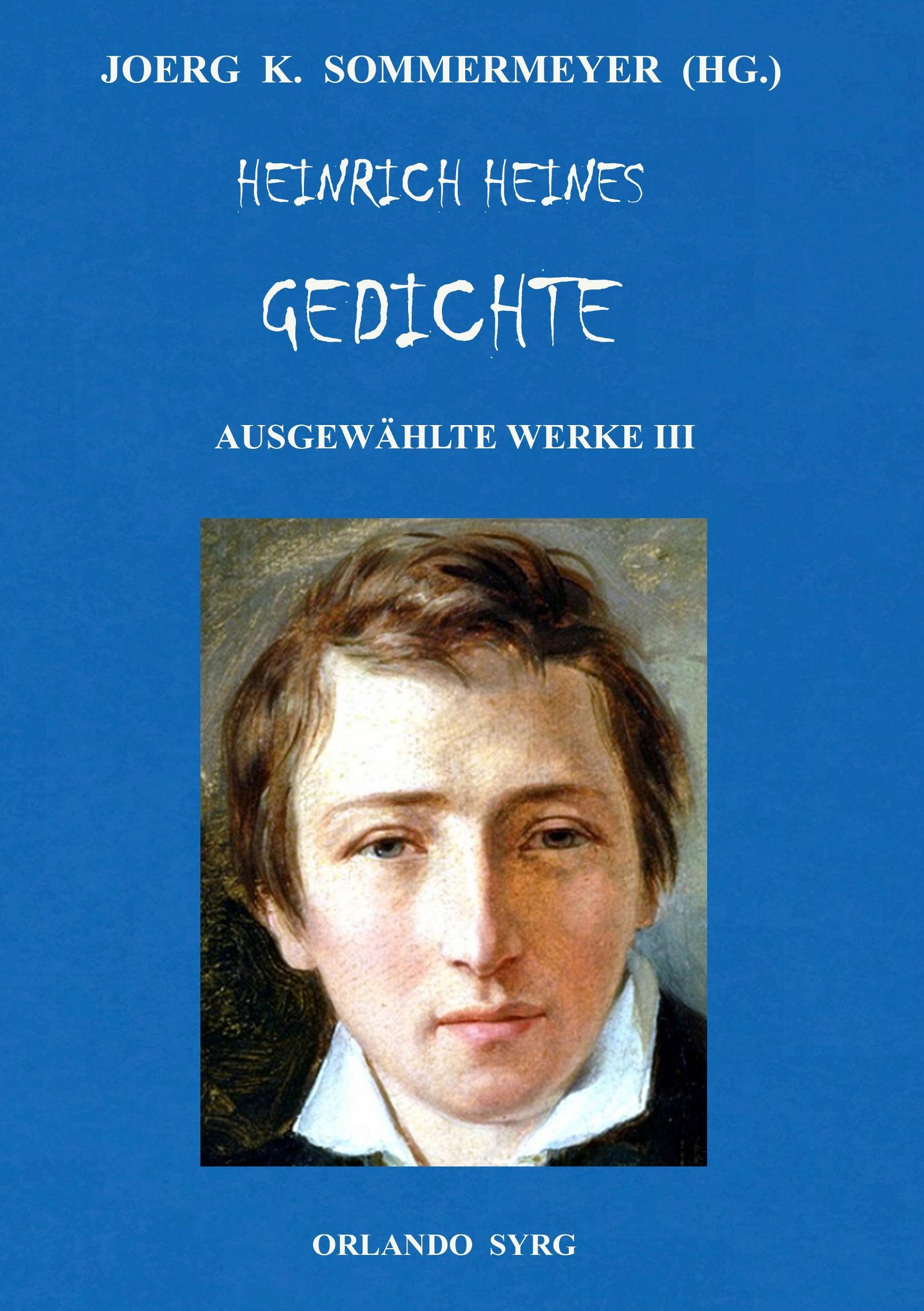 Heinrich Heine Heinrich Heines Gedichte. Ausgewählte Werke III