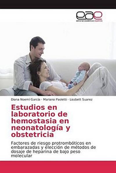 Estudios en laboratorio de hemostasia en neonatología y obstetricia