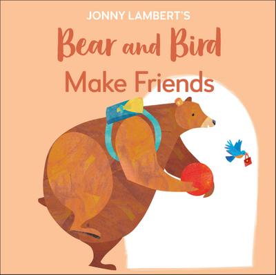 Jonny Lambert’s Bear and Bird: Make Friends