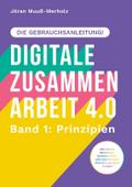 Digitale Zusammenarbeit 4.0 - die Gebrauchsanleitu