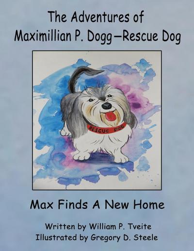 The Adventures of Maximillian P. Dogg-Rescue Dog