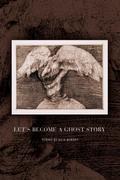 Let’s Become a Ghost Story