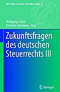 Zukunftsfragen des deutschen Steuerrechts III