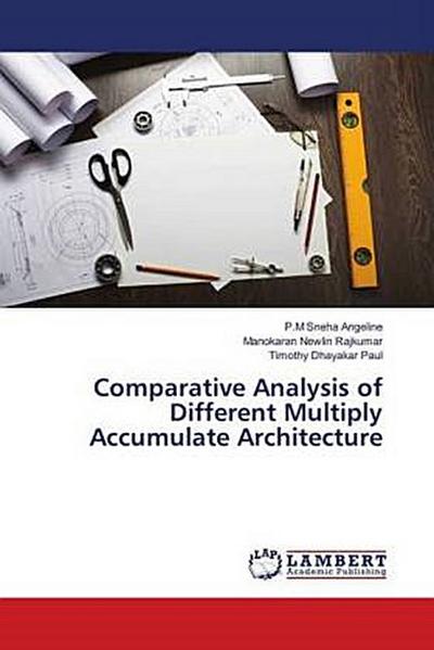 Comparative Analysis of Different Multiply Accumulate Architecture