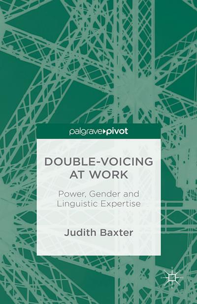 Double-voicing at Work: Power, Gender and Linguistic Expertise