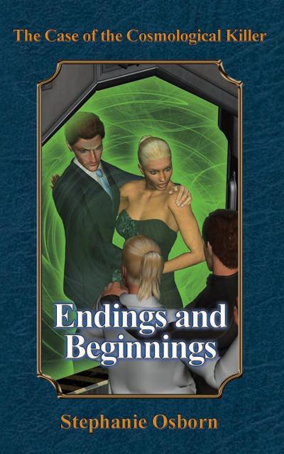 The Case of the Cosmological Killer: Endings and Beginnings (Displaced Detective, #4)