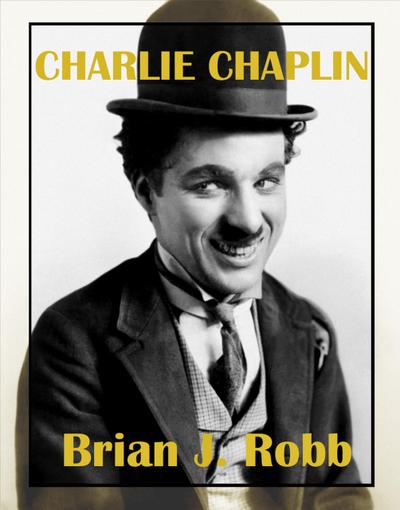 Charlie Chaplin: A Centenary Celebration (Silent Clowns, #1)