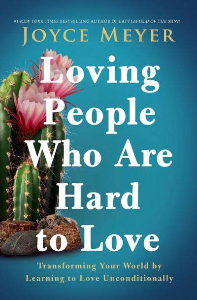 Loving People Who Are Hard to Love