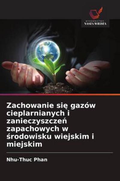 Zachowanie si¿ gazów cieplarnianych i zanieczyszcze¿ zapachowych w ¿rodowisku wiejskim i miejskim