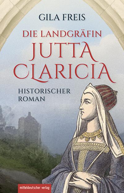 Die Landgräfin Jutta Claricia