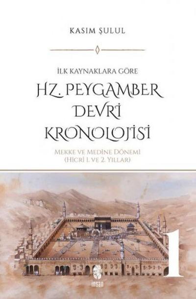 Hz. Peygamber Devri Kronolojisi Cilt 1