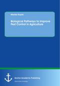 Biological Pathways to Improve Pest Control in Agr