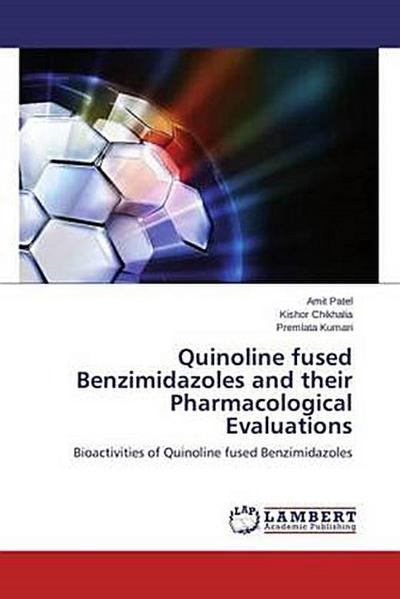 Quinoline fused Benzimidazoles and their Pharmacological Evaluations