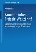 Familie - Arbeit - Freizeit: Was zählt?