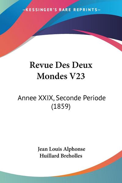 Revue Des Deux Mondes V23 - Jean Louis Alphonse Huillard Breholles