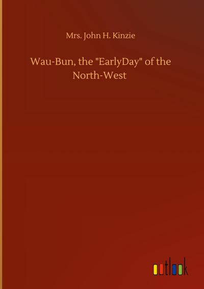 Wau-Bun, the "EarlyDay" of the North-West