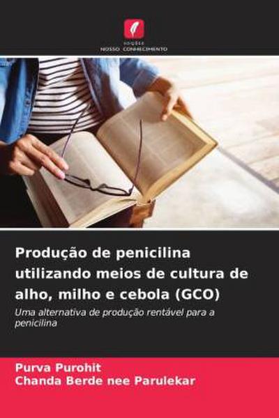 Produção de penicilina utilizando meios de cultura de alho, milho e cebola (GCO)