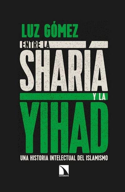Entre la sharía y la yihad : una historia intelectual del islamismo