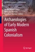 Archaeologies of Early Modern Spanish Colonialism (Contributions To Global Historical Archaeology)