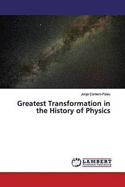 Greatest Transformation in the History of Physics