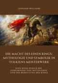 Die Macht des Einen Rings:  Mythologie und Symbolik  in Tolkiens Meisterwerk