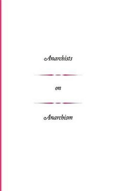 Anarchists on Anarchism
