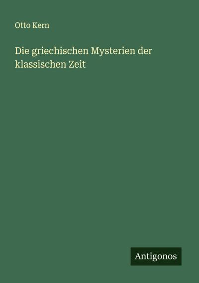 Die griechischen Mysterien der klassischen Zeit