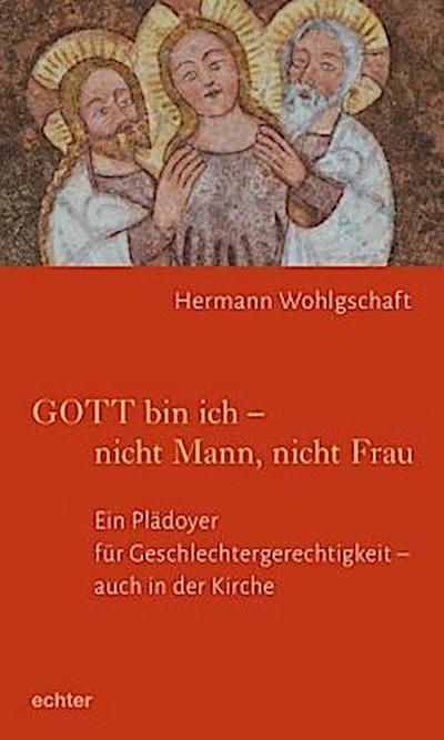 GOTT bin ich - nicht Mann, nicht Frau