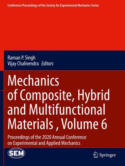 Mechanics of Composite, Hybrid and Multifunctional Materials , Volume 6