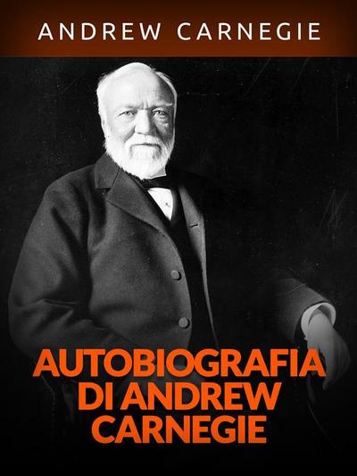 Autobiografia di Andrew Carnegie (Tradotto)